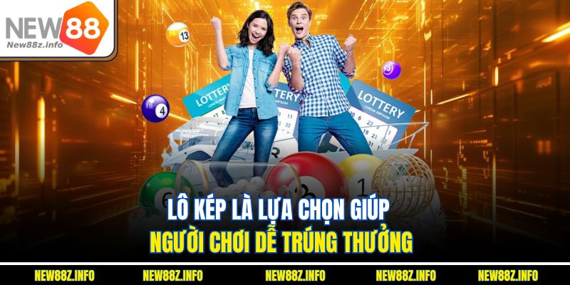 Lô kép là lựa chọn giúp người chơi dễ trúng thưởng 