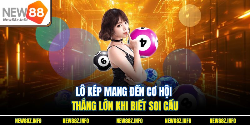Lô kép mang đến cơ hội thắng lớn khi biết soi cầu